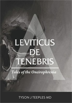 Leviticus de Tenebris: Tales of the Oneirophrenia (Hardback or Cased Book)