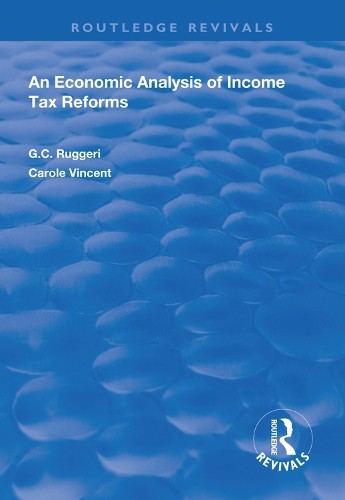 An Economic Analysis of Income Tax Reforms by G.C Ruggeri, Ca... - 9781138608658
