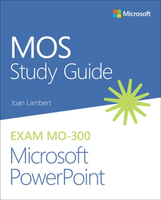 MOS Study Guide for Microsoft PowerPoint Exam MO-300 by Joan Lambert