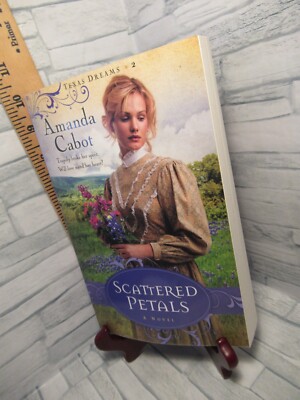 Scattered Petals: A Novel (Texas Dreams  2 ) by Amanda Cabot