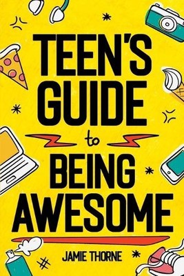 Jamie Thorne Teen's Guide to Being Awesome (Taschenbuch)