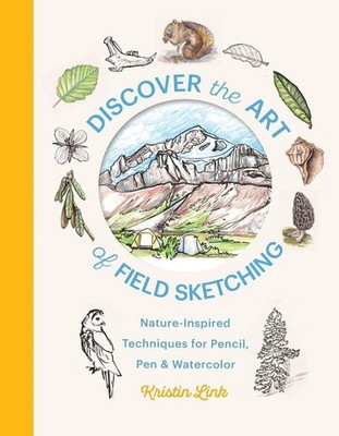 Discover the Art of Field Sketching: Nature-Inspired Techniques for Pencil, Pen,