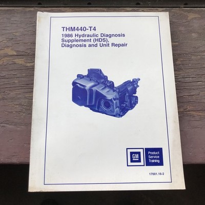 1986 GM THM440-T4 HYDRAULIC DIAGNOSIS SUPPLEMENT HDS SHOP TRAINING MANUAL Dealer