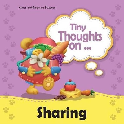 Tiny Thoughts on Sharing: The joys of being unselfishness by Agnes De Bezenac (E