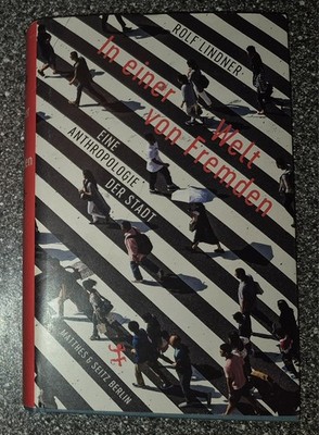 ROLF LINDNER - IN EINER WELT VON FREMDEN - Anthropologie der Stadt - GEBUNDEN