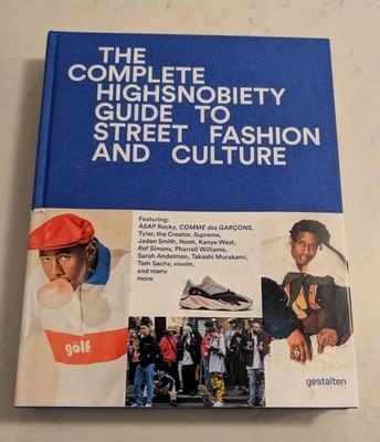 The Incomplete: Highsnobiety Guide to Street Fashion And Culture 