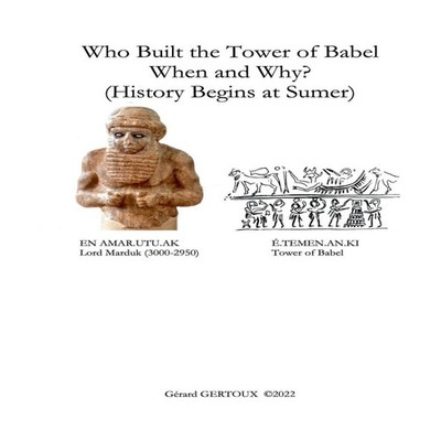 Who Built the Tower of Babel When and Why? (History Begins at Sum