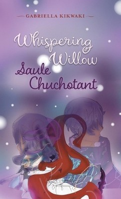 Whispering Willow / Saule Chuchotant by Gabriella Kikwaki Hardcover Book