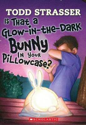 Is That A Glow-in-the-Dark Bunny In Your Pillowcase By Strasser, Todd - GOOD