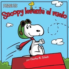 Snoopy Levanta el Vuelo = Snoopy Takes Off by Schulz, Charles M.