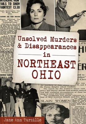Unsolved Murders and Disappearances in Northeast Ohio (Murder & Mayhem)