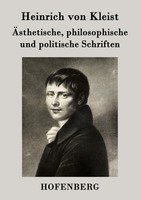 Heinrich Von Kleist | ÄSthetische, Philosophische Und Politische Schriften