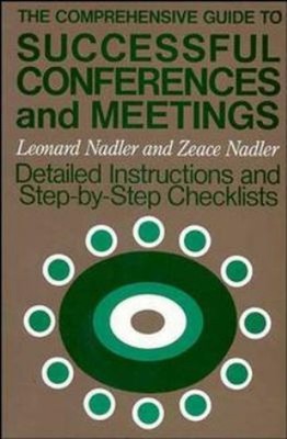 The Comprehensive Guide to Successful Conferences and Meetings :