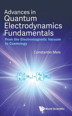 Advances in Quantum Electrodynamics Fundamentals: From the Electromagn Hardcover
