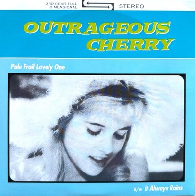 Outrageous Cherry - Pale Frail Lovely One b/w It Always Rains - 7'' - Mint (M)