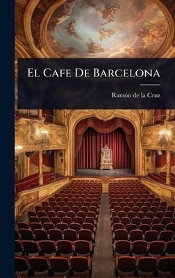 El Cafe De Barcelona by Ram?3n de la Cruz Hardcover Book