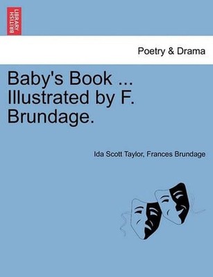 Baby's Book ... Illustrated by F. Brundage. by Ida Scott Taylor (English) Paperb