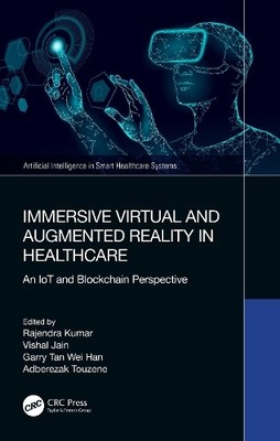 Immersive Virtual and Augmented Reality in Healthcare - 9781032372617