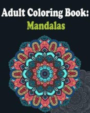 Adult Coloring Book: Mandalas: Mandala Coloring Book For Adults