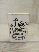 New "Life Update Still a Hot Mess" Wood Block Sign Tier Tray White Farmhouse Fun