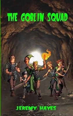 The Goblin Squad By Jeremy Hayes - New Copy - 9780991864287