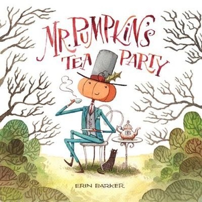 Mr. Pumpkin's Tea Party Hardcover Erin Barker