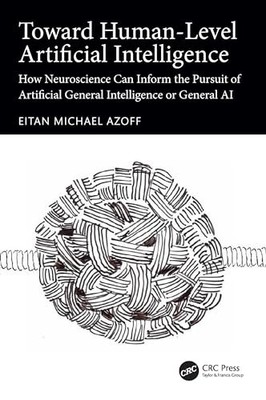 Towards Human-Level Artificial Intelligence : How Neuroscience Can Inform the...