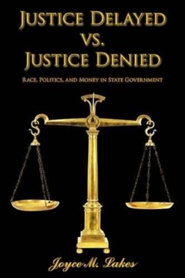 Joyce M. Lakes Justice Delayed Vs. Justice Denied (Taschenbuch)