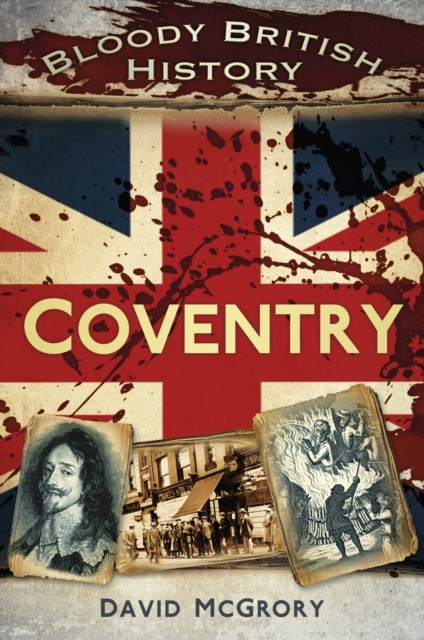 Bloody British History Coventry (Bloody History)-David McGrory - Image 5