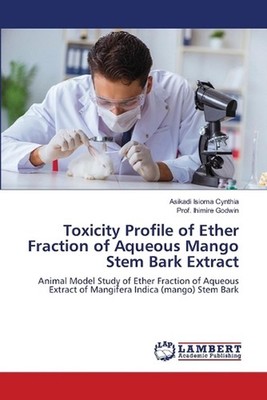 Toxicity Profile of Ether Fraction of Aqueous Mango Stem Bark Extract by Asikadi