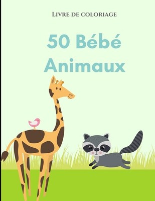 Livre De Coloriage 50 B B S Animaux Un Livre De Coloriage Comprenant 50 B Ebay