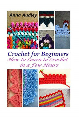 Crochet for Beginners: How to Learn to Crochet in a Few - Paperback / softback N