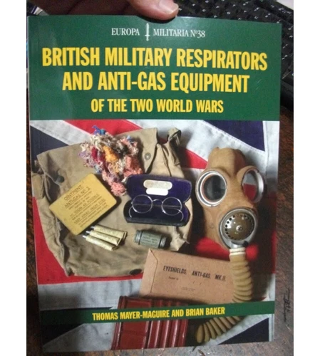 British Military Respirators Anti Gas Equipment WW1 WW2 NEW BOOK