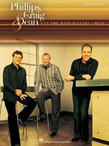Phillips, Craig & Dean - Let the Worshippers Arise by Phillips Craig & Dean