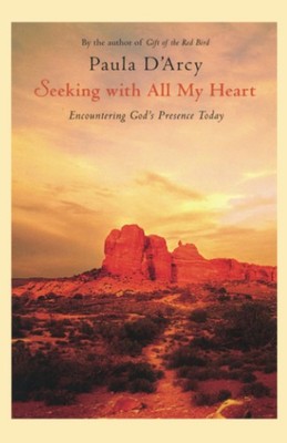 Seeking with All My Heart: Encountering God's Presence Today - D'Arcy, Paula...