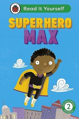 Superhero Max: Read It Yourself - Level 2 Developing Reader by Ladybird New=-