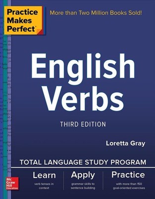 Practice Makes Perfect: English Verbs, Third Edition 3rd Edition by Loretta Gray