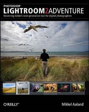 Photoshop Lightroom 2 Adventure : Mastering Adobe's Next Generati