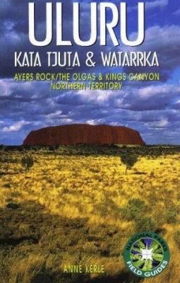 Uluru: Kata Tjuta and Watarrka National Parks (National Parks Field Guides)