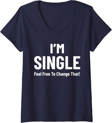 I'm Single Feel Free to Change That! Funny Saying Tee Ladies' V-Neck Tshirt