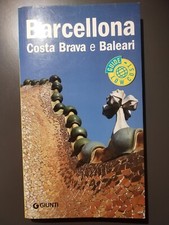 Barcellona, Costa Brava e Baleari. Guida turistica. Giunti Editore 