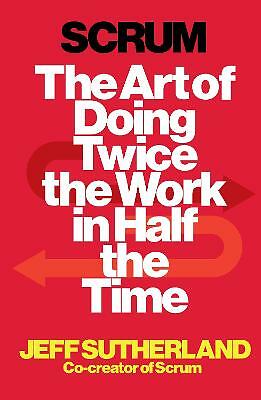 Scrum : The Art of Doing Twice the Work in ... by Jeff Sutherland Paperback Book - Image 2
