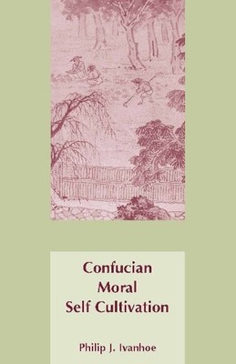Philip J. Ivanhoe Confucian Moral Self Cultivation (Taschenbuch)