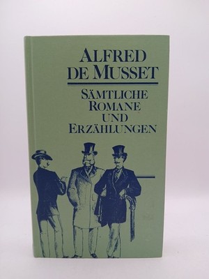 Sämtliche Romane und Erzählungen.  Erster Teil Musset, Alfred de und Alfred Neum