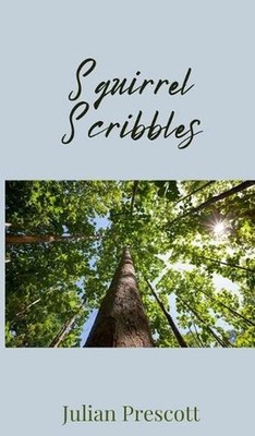 Squirrel Scribbles by Julian Prescott Hardcover Book