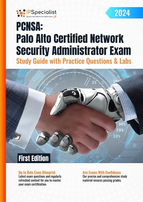 PCNSA: Palo Alto Certified Network Security Administrator Exam - Study Guide...