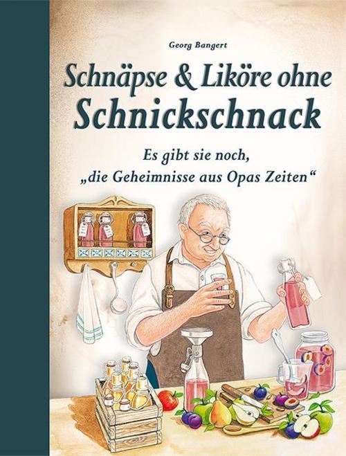 Thumbnail - Schnäpse & Liköre Ohne Schnickschnack Georg Bangert