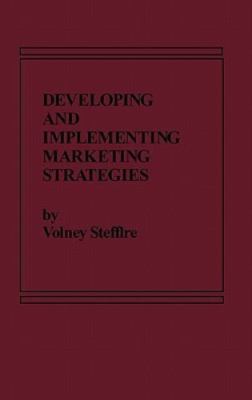 Developing and Implementing Marketing Strategies, Stefflre, Volney, Very Good Bo