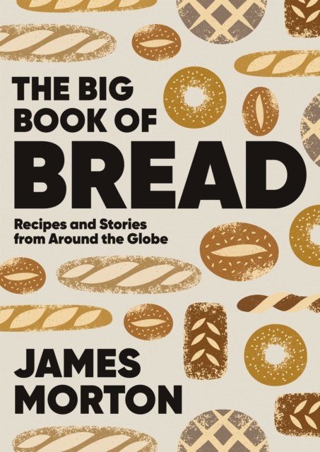 The Big Book of Bread: Recipes and Stories From by James Morton (HB 2024) - Image 7