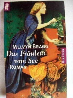 Das  Fräulein vom See Roman / Melvyn Bragg. Aus dem Engl. von Stephanie von Selc